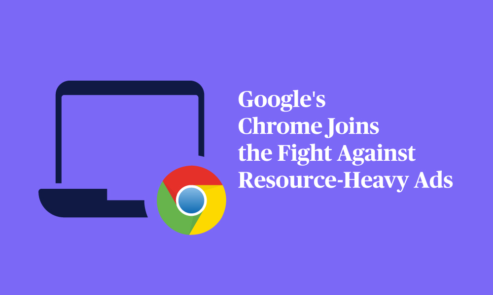 ADL_Googles-Chrome-Joins-the-Fight-Against-Resource-Heavy-Ads